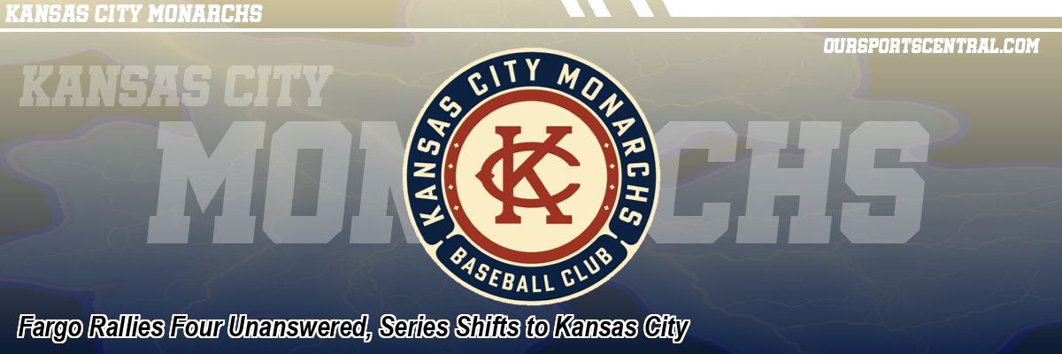Fargo Rallies Four Unanswered, Series Shifts to Kansas City