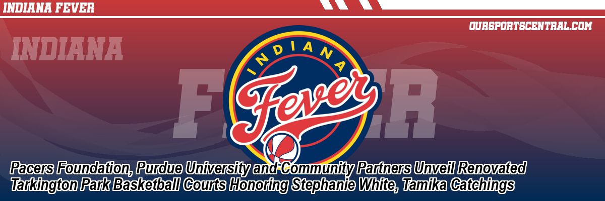 Pacers Foundation, Purdue University and Community Partners Unveil Renovated Tarkington Park Basketball Courts Honoring Stephanie White, Tamika Catchings