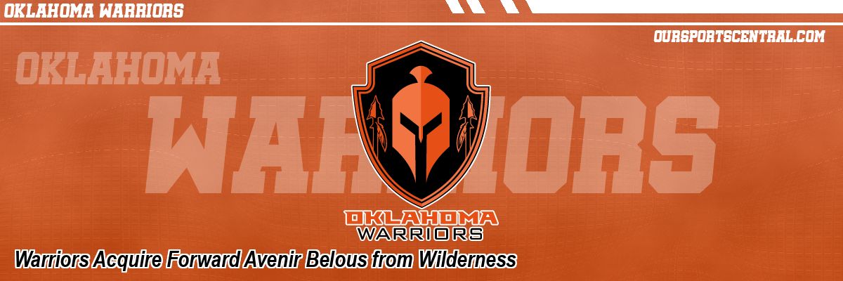 Warriors Acquire Forward Avenir Belous from Wilderness