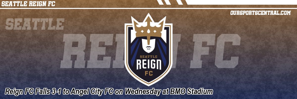 Reign FC Falls 3-1 to Angel City FC on Wednesday at BMO Stadium