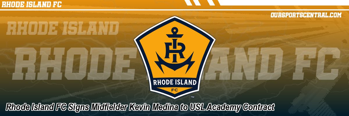 Rhode Island FC Signs Midfielder Kevin Medina to USL Academy Contract