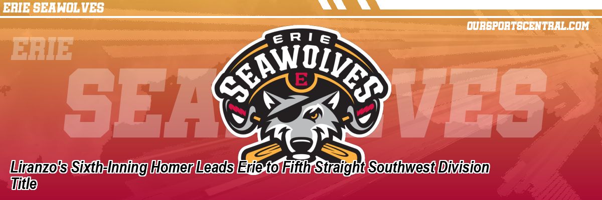 Liranzo's Sixth-Inning Homer Leads Erie to Fifth Straight Southwest Division Title