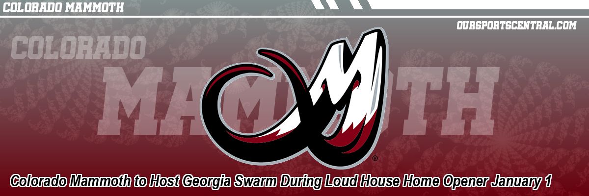Colorado Mammoth to Host Georgia Swarm During Loud House Home Opener January 1
