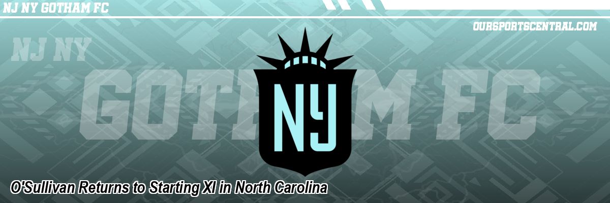 O'Sullivan Returns to Starting XI in North Carolina