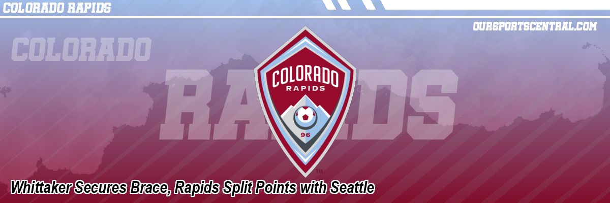 Whittaker Secures Brace, Rapids Split Points with Seattle