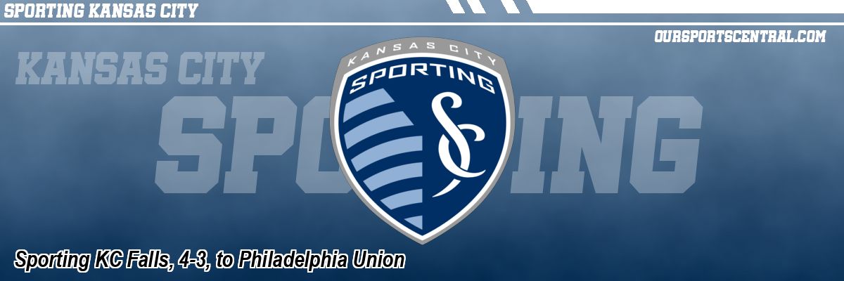 Sporting KC Falls, 4-3, to Philadelphia Union