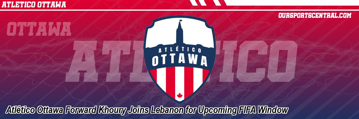 Atlético Ottawa Forward Khoury Joins Lebanon for Upcoming FIFA Window
