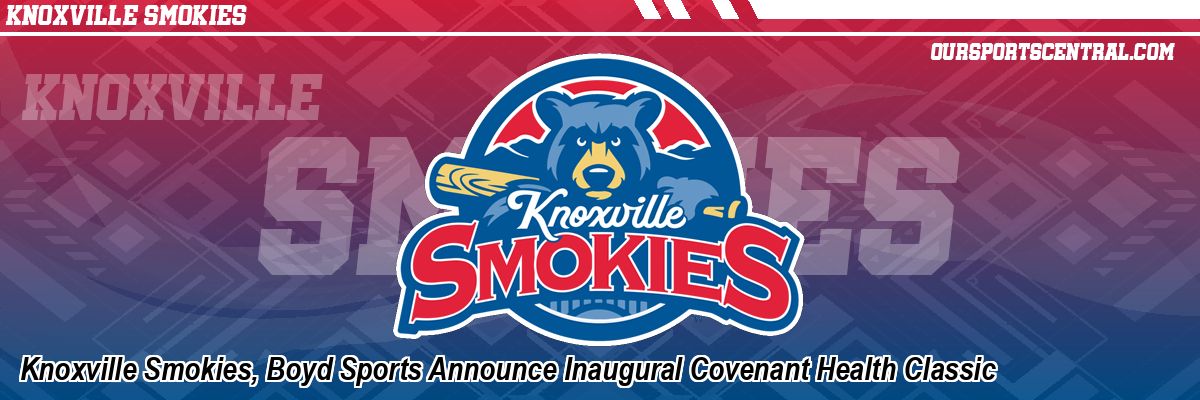 Knoxville Smokies, Boyd Sports Announce Inaugural Covenant Health Classic