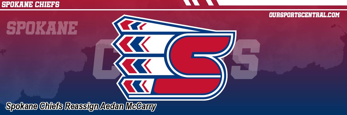 Spokane Chiefs Reassign Aedan McCarry