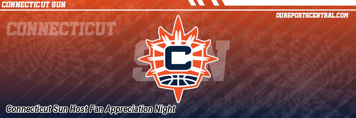 Connecticut Sun Host Fan Appreciation Night