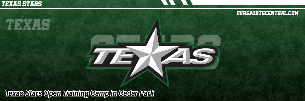 Texas Stars Open Training Camp in Cedar Park