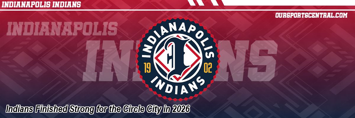 Indians Finished Strong for the Circle City in 2026