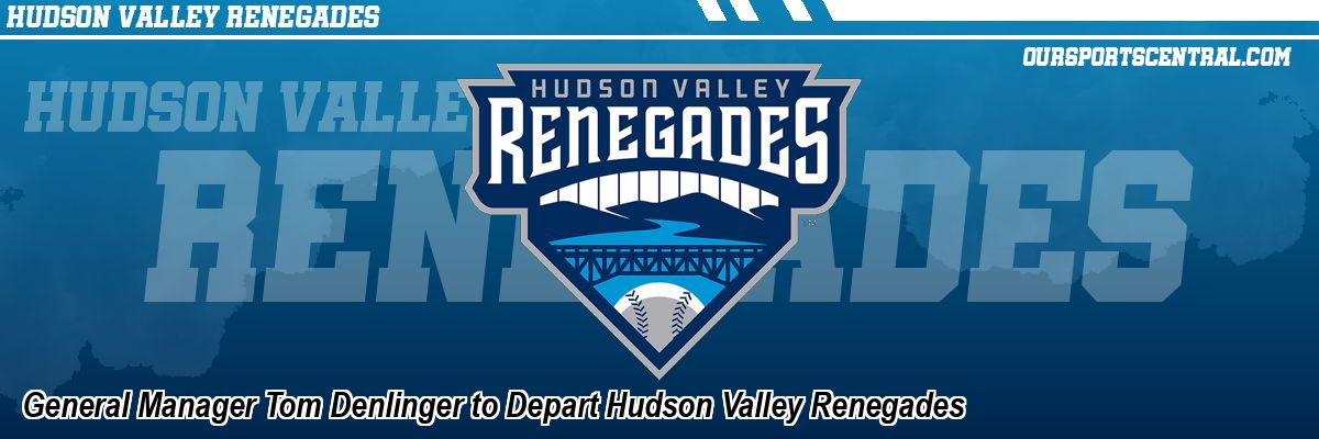 General Manager Tom Denlinger to Depart Hudson Valley Renegades