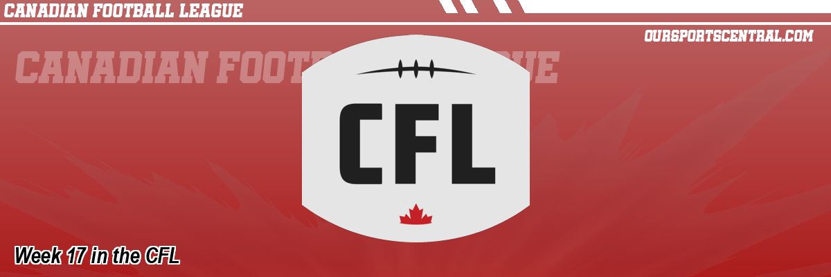 Week 17 in the CFL