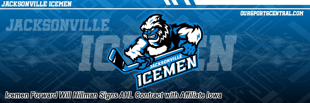 Icemen Forward Will Hillman Signs AHL Contract with Affiliate Iowa
