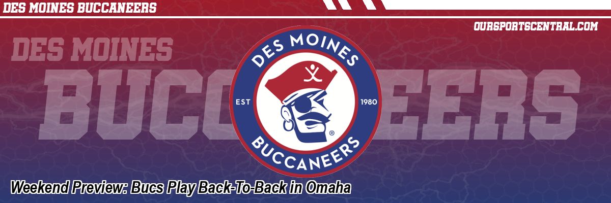 Weekend Preview: Bucs Play Back-To-Back in Omaha