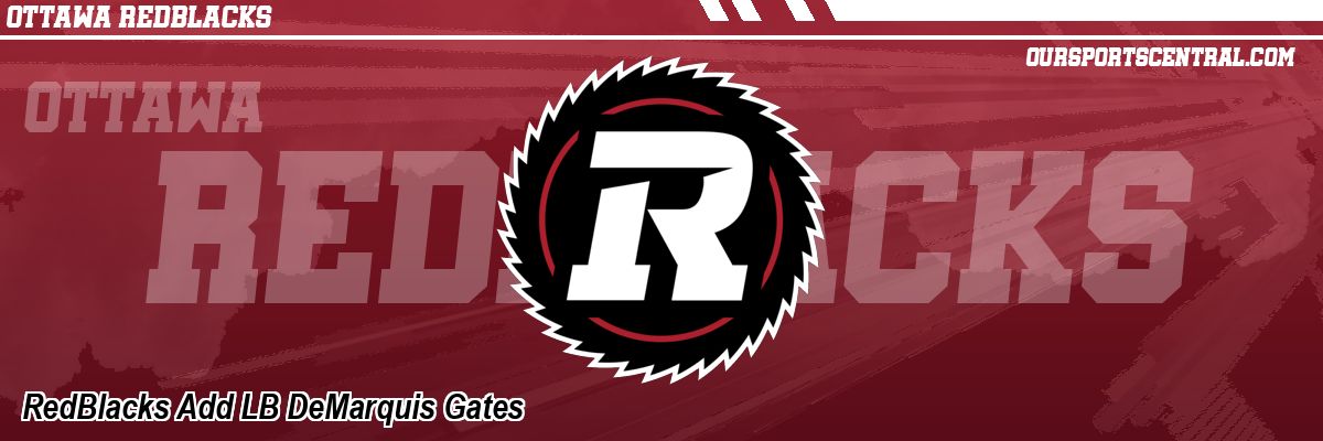 RedBlacks Add LB DeMarquis Gates
