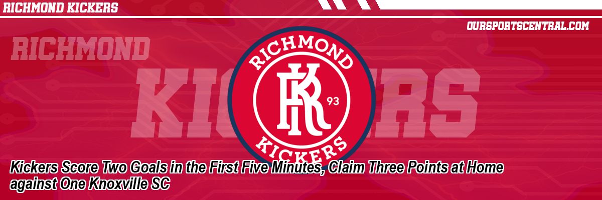 Kickers Score Two Goals in the First Five Minutes, Claim Three Points at Home against One Knoxville SC
